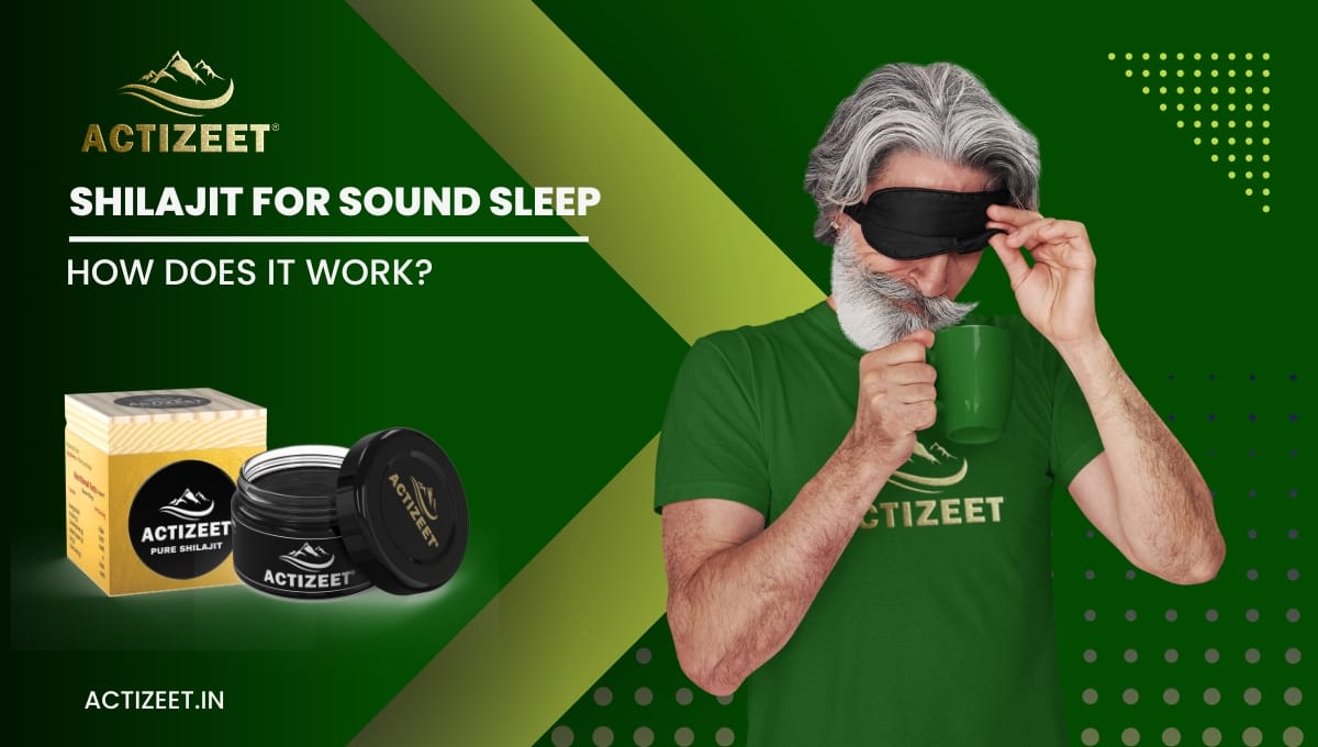 Shilajit For Sleep- How Does It Work