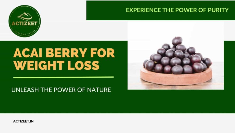 Acai Berry for Weight Loss Unleash the Power of Nature