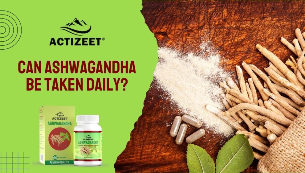 Can Ashwagandha Be Taken Daily?