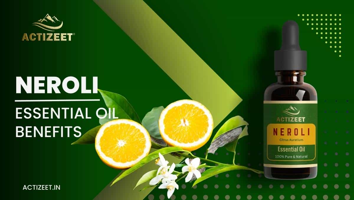 NEROLI Essential Oil Benefits